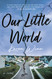 Our Little World: A Novel