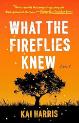 What the Fireflies Knew: A Novel