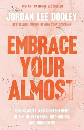 Embrace Your Almost