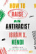 How to Raise an Antiracist