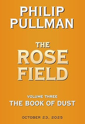 The Book of Dust: The Rose Field