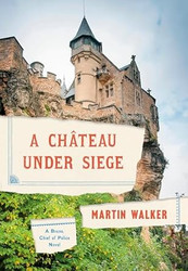 A Chateau Under Siege: A Bruno Chief of Police Novel