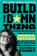 Build the Damn Thing