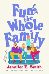 Fun for the Whole Family: A Novel