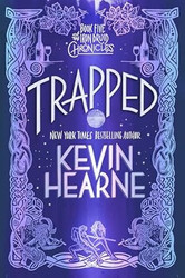 Trapped: Book Five of The Iron Druid Chronicles