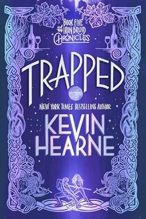 Trapped: Book Five of The Iron Druid Chronicles