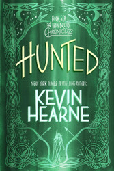 Hunted: Book Six of The Iron Druid Chronicles