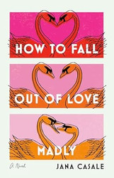 How to Fall Out of Love Madly