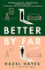 Better by Far: A Novel