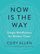 Now Is the Way