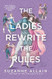 The Ladies Rewrite the Rules