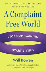 A Complaint Free World Revised and Updated