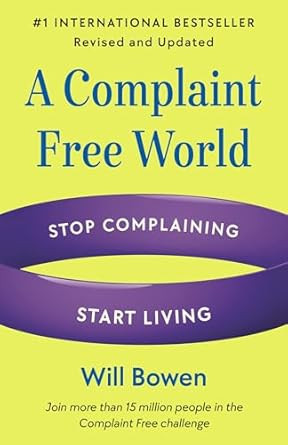 A Complaint Free World Revised and Updated