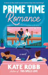 Prime Time Romance: A Novel