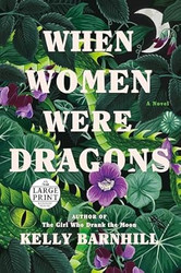 When Women Were Dragons: A Novel