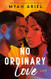 No Ordinary Love