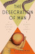 The Desecration of Man The Desecration of Man