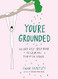You're Grounded