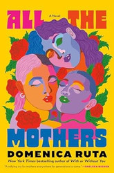 All the Mothers: A Novel