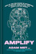 Amplify: How to Use the Power of Connection to Engage Take