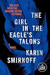 The Girl in the Eagle's Talons: A Lisbeth Salander Novel