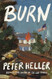 Burn: A novel
