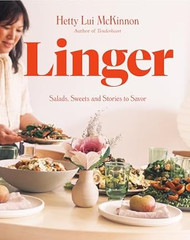 Linger: Salads Sweets and Stories to Savor: A Cookbook