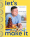 Let's Make It!: A Mexican-American Culinary Adventure