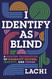 I Identify as Blind