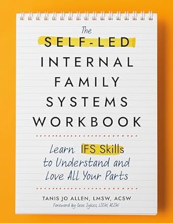 The Self-Led Internal Family Systems Workbook