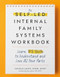 The Self-Led Internal Family Systems Workbook The Self-Led Internal Family Systems Workbook