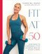 Fit at 50: Your Guide to a Stronger Fitter and Happier