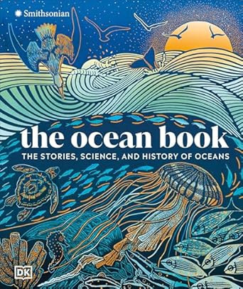 The Ocean Book: The Stories Science and History of Oceans