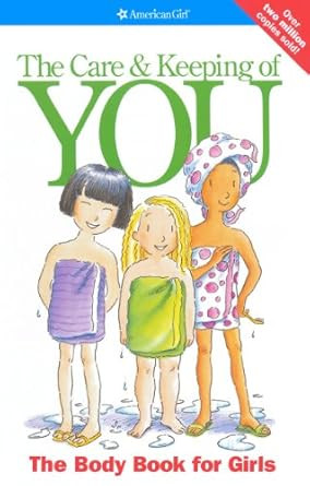 The Care and Keeping of You: The Body Book for Girls