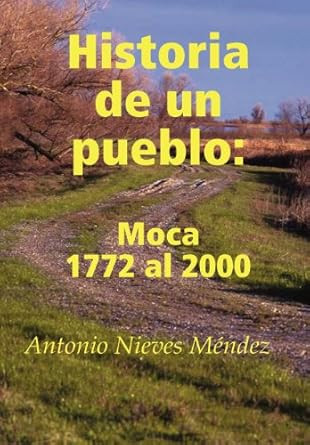 Historia de un pueblo: Moca 1772 al 2000
