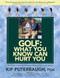 GOLF What You Know Can Hurt You