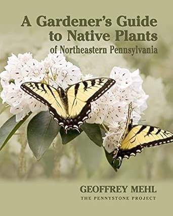 A Gardener's Guide to Native Plants of Northeastern Pennsylvania
