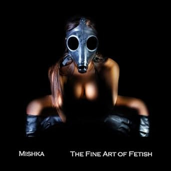 Mishka: The Fine Art of Fetish