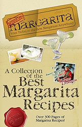 Mission: Margarita: A Collection of the Best Margarita Recipes