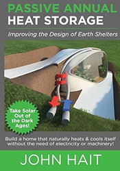 Passive Annual Heat Storage: Improving the Design of Earth Shelters