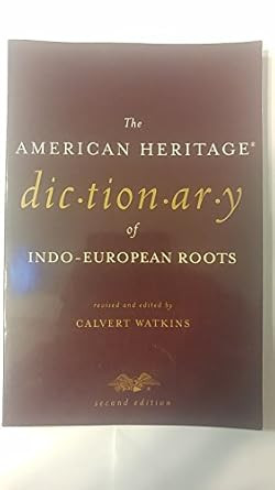 The American Heritage Dictionary of Indo-European Roots
