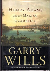 Henry Adams and the Making of America
