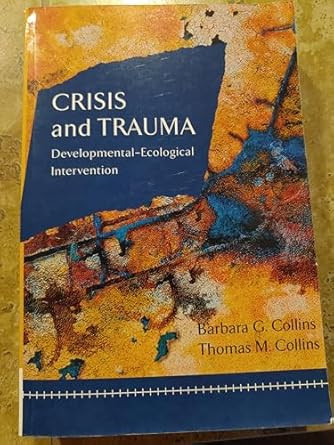 Crisis and Trauma: Developmental-Ecological Intervention