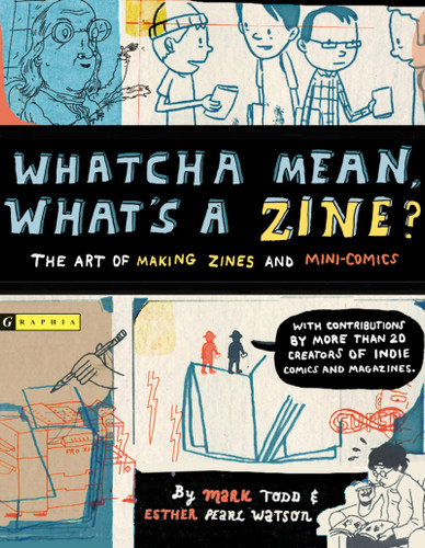 Whatcha Mean What's a Zine?