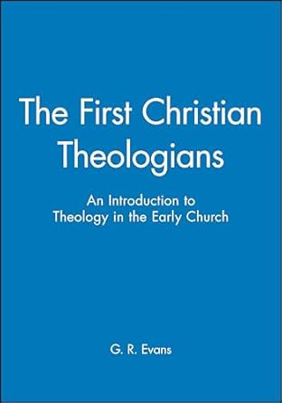 The First Christian Theologians