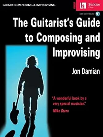 The Guitarist's Guide to Composing and Improvising