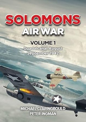 Solomons Air War: Volume 1 - Guadalcanal August  September 1942