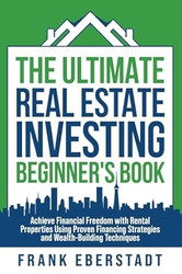 The Ultimate Real Estate Investing Beginner's Book