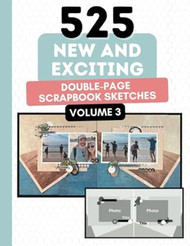 525 New and Exciting Double Page Scrapbook Sketches