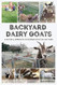Backyard Dairy Goats